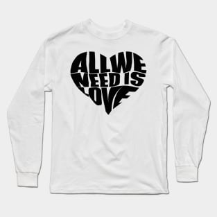 all we need is love heart - all we need is love Long Sleeve T-Shirt